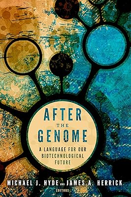 After the Genome: A Language for Our Biotechnological Future (Studies in Rhetoric & Religion Book 14)