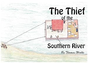 The Thief of the Southern River by Tom Walke