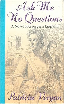 Ask Me No Questions: A Novel of Georgian England (The Tales of the Jewelled Men)