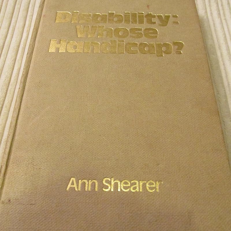 Disability, whose handicap? (Understanding everyday experience) by Ann Shearer