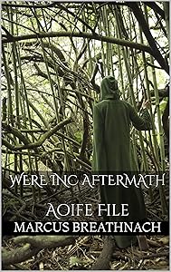 Were Inc Aftermath: Aoife File (The Eiru Saga Series)
