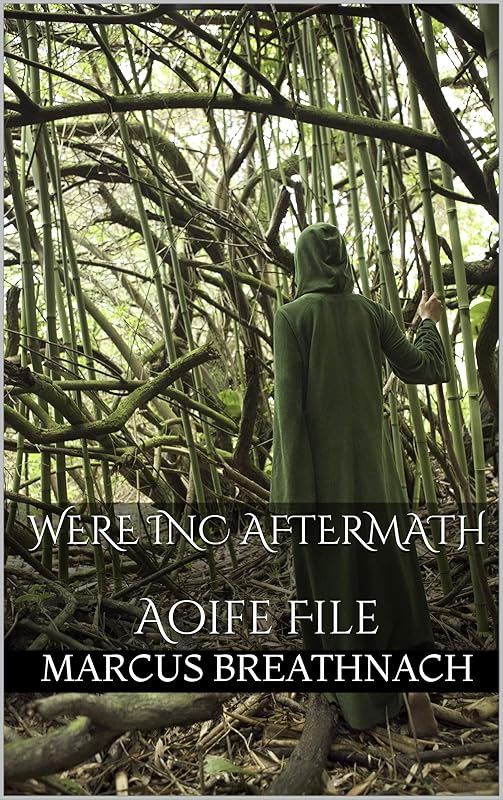 Were Inc Aftermath: Aoife File (The Eiru Saga Series) by Marcus Breathnach