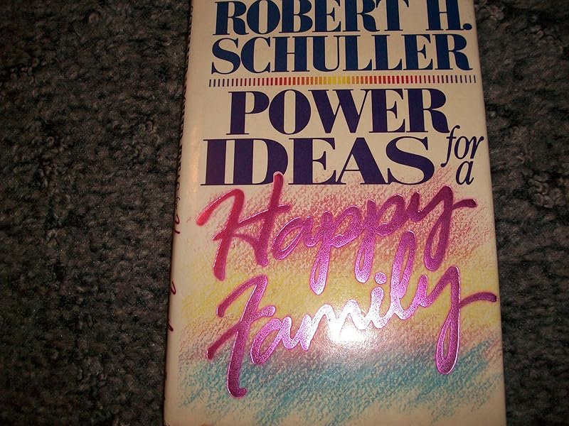 Power Ideas for a Happy Family (Revision of "Power Ideas for Successful Families") by Robert Harold Schuller