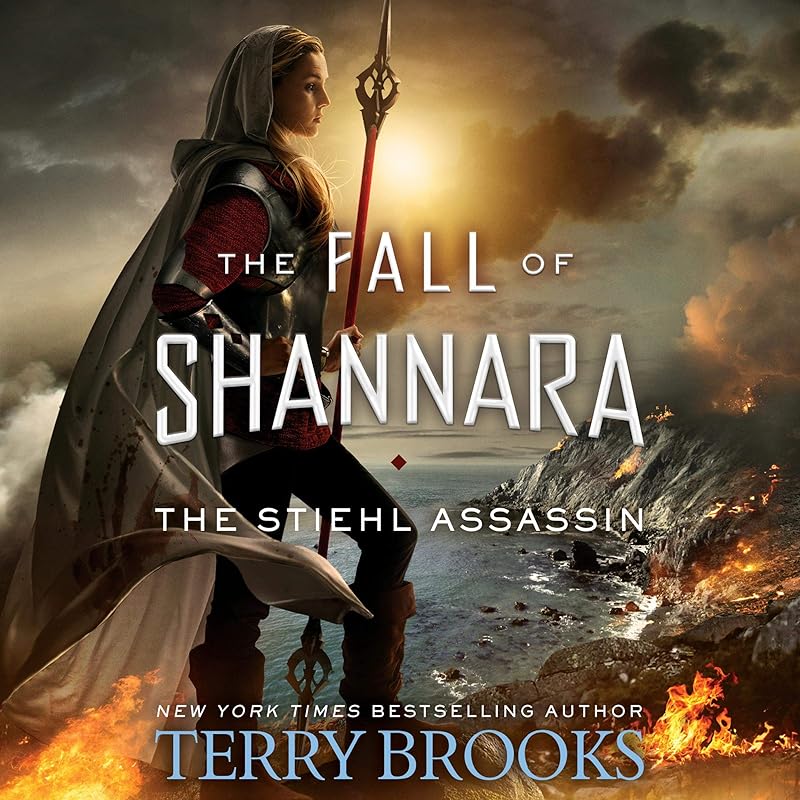 The Stiehl Assassin: The Fall of Shannara, Book 3 by Terry Brooks