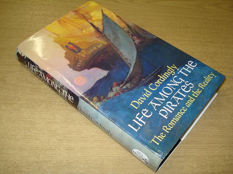 Life among the pirates : the romance and the reality by David Cordingly