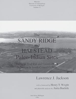 The Sandy Ridge and Halstead Paleo-Indian Sites: Unifacial Tool Use and Gainey Phase Definition in South-Central Ontario (Memoirs Book 32)