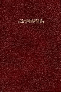 The American Catholic Peace Movement, 1928-1972 by Patricia F. McNeal