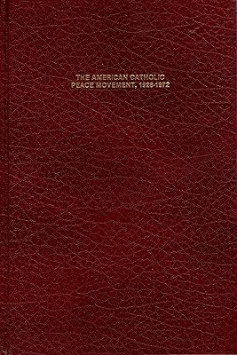 The American Catholic Peace Movement, 1928-1972