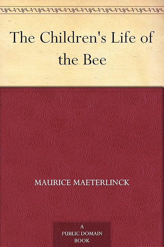 The Children's Life of the Bee by Maurice Maeterlinck