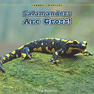 Salamanders Are Gross! (Creepy Crawlies)