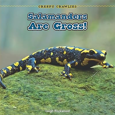 Salamanders Are Gross! (Creepy Crawlies)