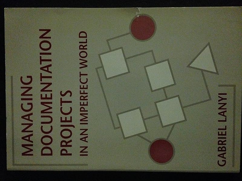 Managing Documentation Projects in an Imperfect World by Gabriel Lanyi