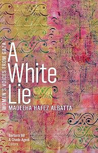 A White Lie (Women’s Voices from Gaza Series) by Madeeha Hafez Albatta