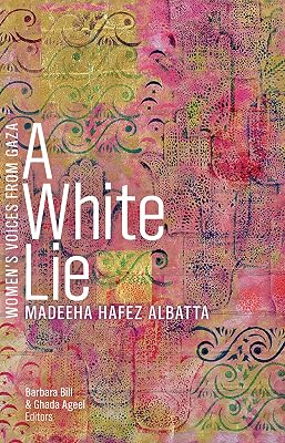 A White Lie (Women’s Voices from Gaza Series)