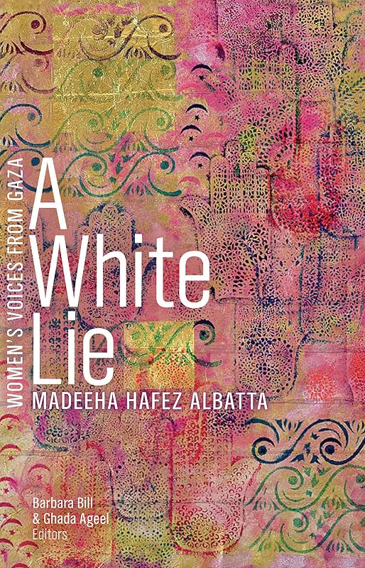A White Lie (Women’s Voices from Gaza Series) by Madeeha Hafez Albatta