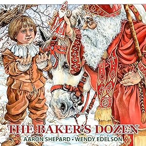 The Baker's Dozen: A Saint Nicholas Tale, with Bonus Cookie Recipe and Pattern for St. Nicholas Christmas Cookies (15th Anniversary Edition)