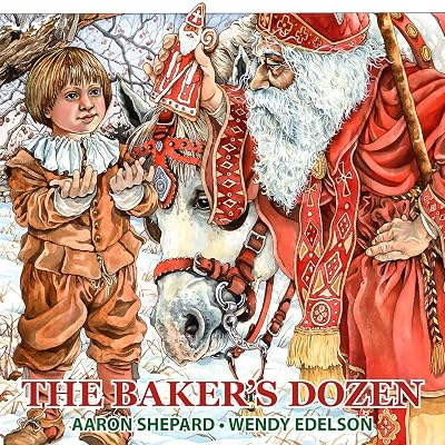 The Baker's Dozen: A Saint Nicholas Tale, with Bonus Cookie Recipe and Pattern for St. Nicholas Christmas Cookies (15th Anniversary Edition)