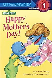 Happy Mother's Day! (Sesame Street) (Sesame Street/Step into Reading, Step 1 Book : Preschool-Grade 1)
