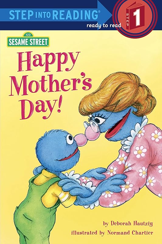 Happy Mother's Day! (Sesame Street) (Sesame Street/Step into Reading, Step 1 Book : Preschool-Grade 1) by Sesame Street