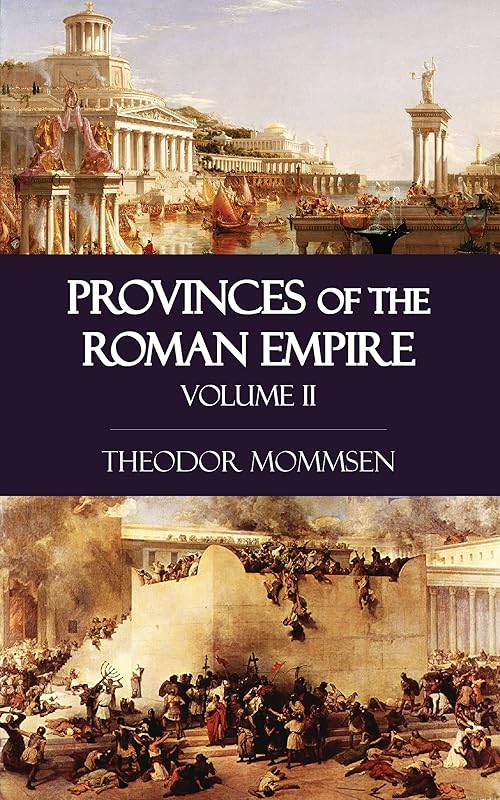 Provinces of the Roman Empire - Volume II by Theodor Mommsen