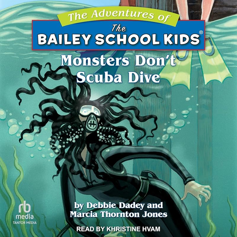 Monsters Don't Scuba Dive: The Adventures of the Bailey School Kids, Book 14 by Debbie Dadey