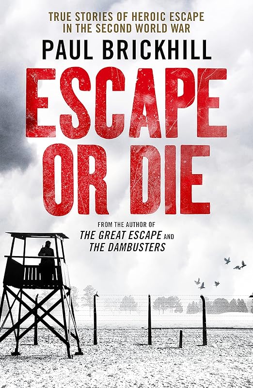 Escape or Die: Perfect for fans of Damien Lewis' SAS Great Escapes by Paul Brickhill