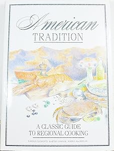 American Tradition: A Classic Guide to Regional Cooking by Carole Clements