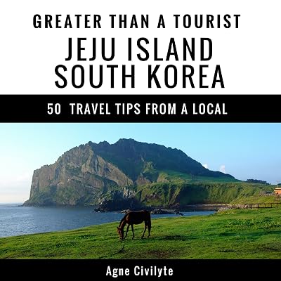 Greater Than a Tourist - Jeju Island South Korea: 50 Travel Tips from a Local