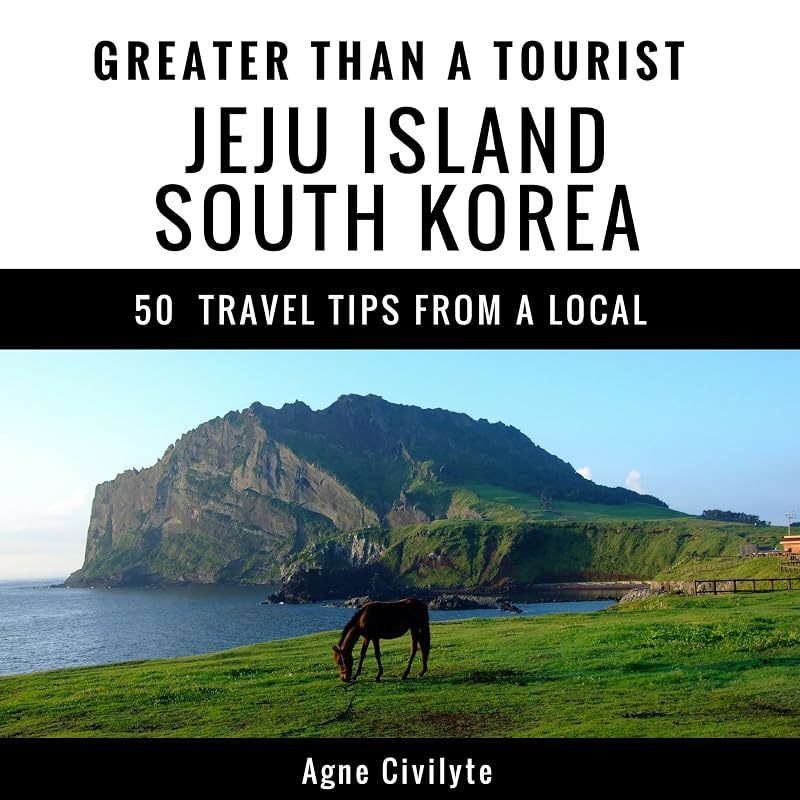 Greater Than a Tourist - Jeju Island South Korea: 50 Travel Tips from a Local by Agne Civilyte