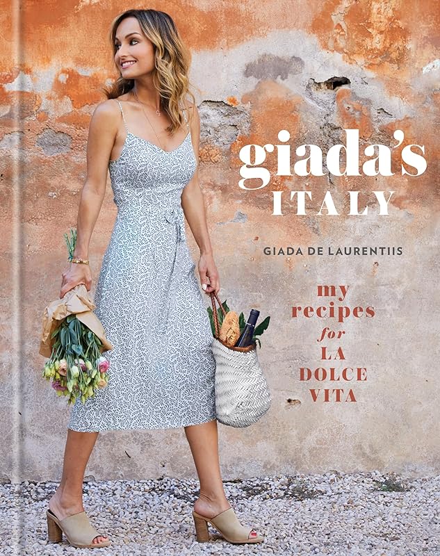 Giada's Italy: My Recipes for La Dolce Vita: A Cookbook by Giada De Laurentiis