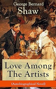 Love Among The Artists (Autobiographical Novel): A Story With a Purpose