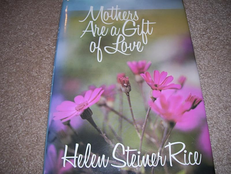 Mothers Are a Gift of Love by Helen Steiner Rice