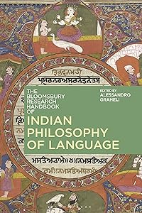 The Bloomsbury Research Handbook of Indian Philosophy of Language (Bloomsbury Research Handbooks in Asian Philosophy) by Alessandro Graheli