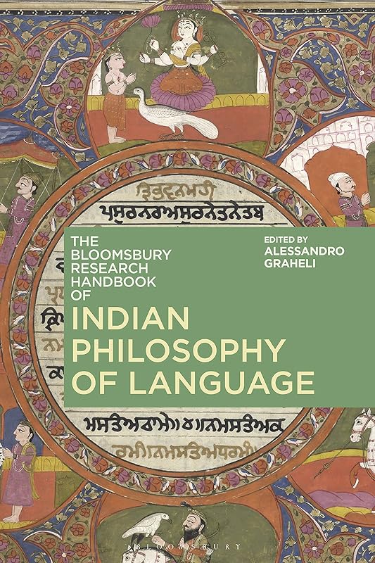 The Bloomsbury Research Handbook of Indian Philosophy of Language (Bloomsbury Research Handbooks in Asian Philosophy) by Alessandro Graheli