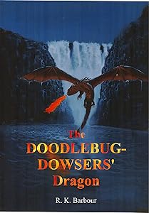 The Doodlebug-Dowsers' Dragon by R. K. Barbour
