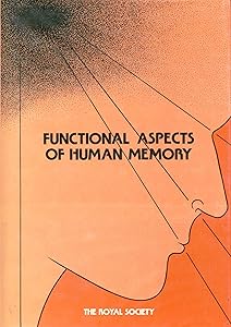 Functional aspects of human memory: Proceedings of a Royal Society discussion meeting held on 26 and 27 January 1983 by Royal Society (Great Britain)