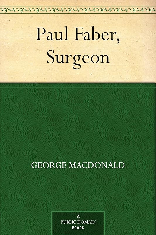 Paul Faber, Surgeon by George MacDonald