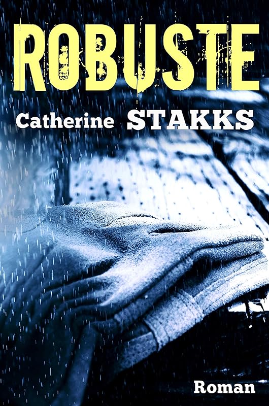 Robuste (French Edition) by Catherine Stakks