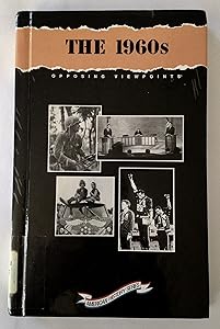The 1960's: Opposing Viewpoints (American History Series (San Diego, Calif.).)
