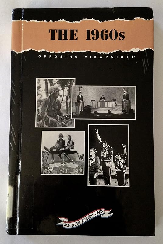 The 1960's: Opposing Viewpoints (American History Series (San Diego, Calif.).) by William Dudley