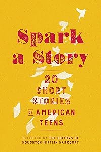 Spark A Story: Twenty Short Stories by American Teens