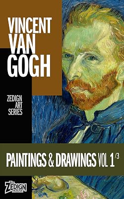 Vincent Van Gogh - Paintings & Drawings Vol 1 (Zedign Art Series)