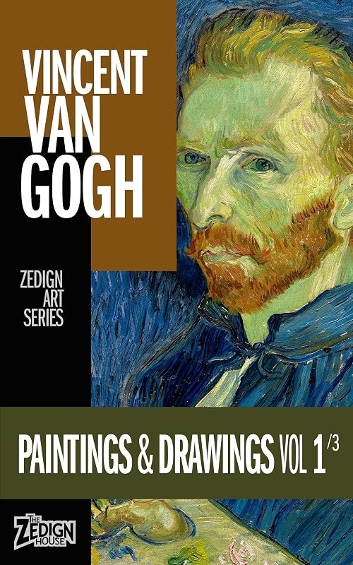 Vincent Van Gogh - Paintings & Drawings Vol 1 (Zedign Art Series) by Vincent van Gogh