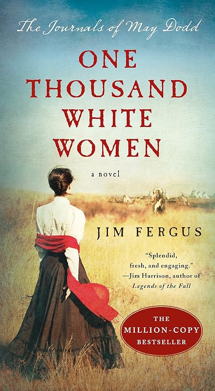 One Thousand White Women: The Journals of May Dodd (One Thousand White Women Series Book 1) by Jim Fergus