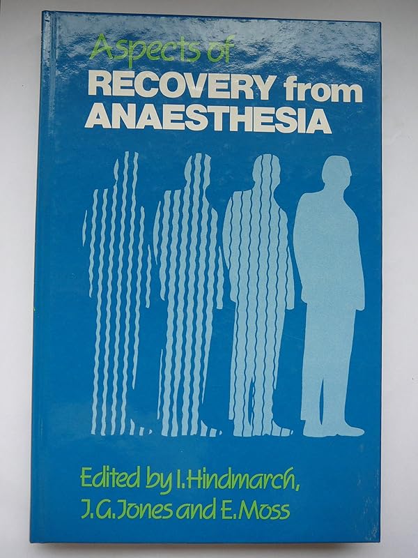 Aspects of Recovery from Anaesthesia (A Wiley Medical Publication) by I. Hindmarch