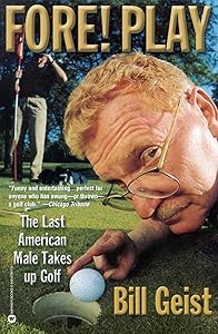 Fore! Play: The Last American Male Takes up Golf by Bill Geist