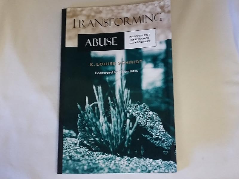 Transforming Abuse: Nonviolent Resistance and Recovery by K. Louise Schmidt