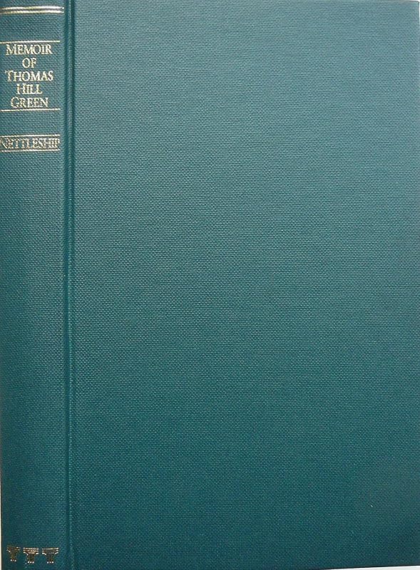 Memoirs of Thomas Hill Green: 1906 Edition by Richard Lewis Nettleship