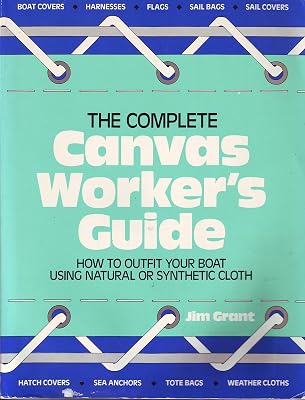 The Complete Canvasworker's Guide: How to Outfit Your Boat Using Natural or Synthetic Cloth