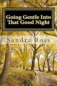 Going Gentle Into That Good Night